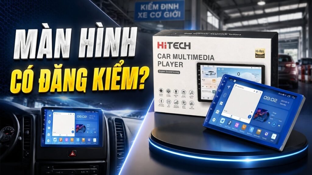 lắp màn hình ô tô có được đăng kiểm không